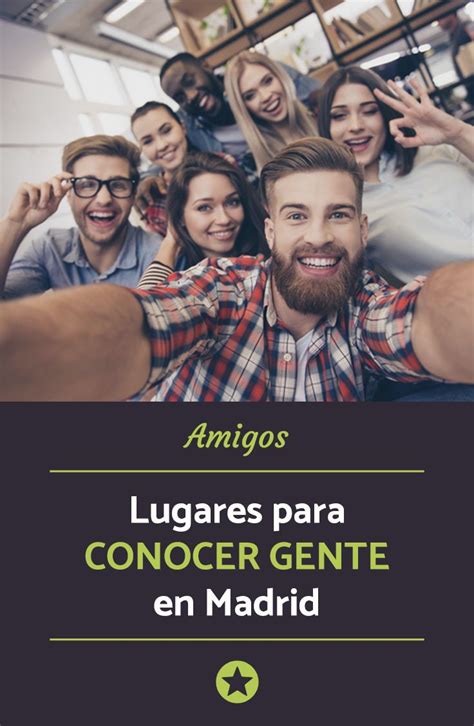 conocer gente madrid|1 MADRID ¡SAL DE CASA! Conoce gente nueva y divertida